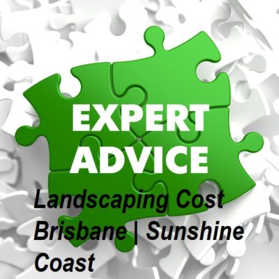 Expert Landscape advice - Landscaping cost Brisbane